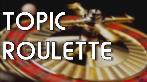 topic roulette